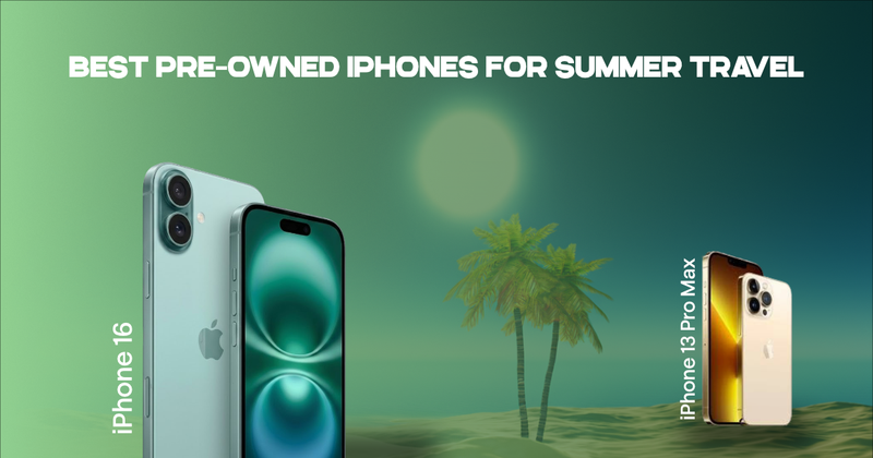 Best Pre-Owned iPhone for Summer Travel in 2026: Camera, Battery, Maps, and Payments