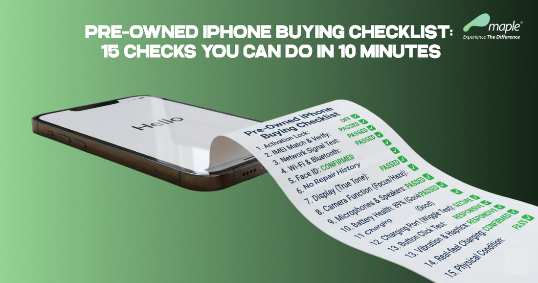 Pre-Owned iPhone Buying Checklist: 15 Fast Checks | Maple Stores Pre-Owned iPhone Buying Checklist: 15 Fast Checks | Maple Stores