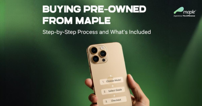 Buying Pre-Owned from Maple: Step-by-Step Process and What’s Included