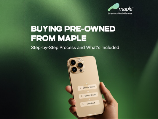 Buying Pre-Owned from Maple: Step-by-Step Process and What’s Included