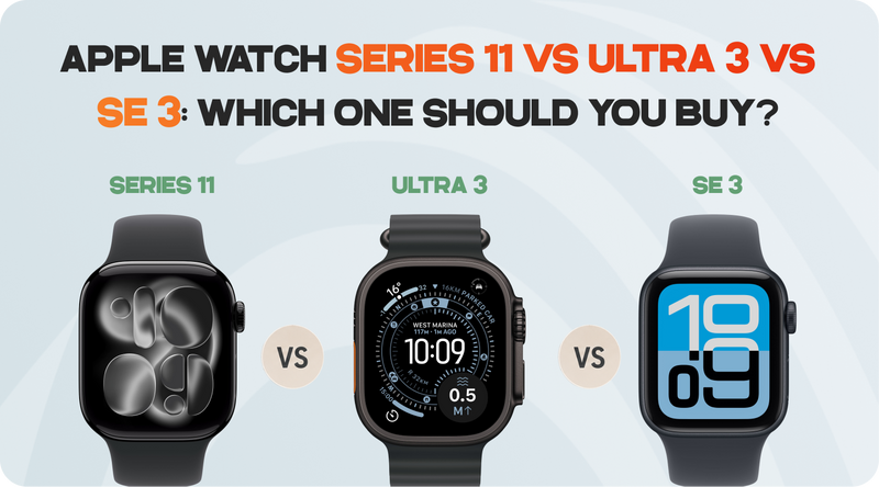 Apple Watch Series 11 vs Ultra 3 vs SE 3: Which One Should You Buy?