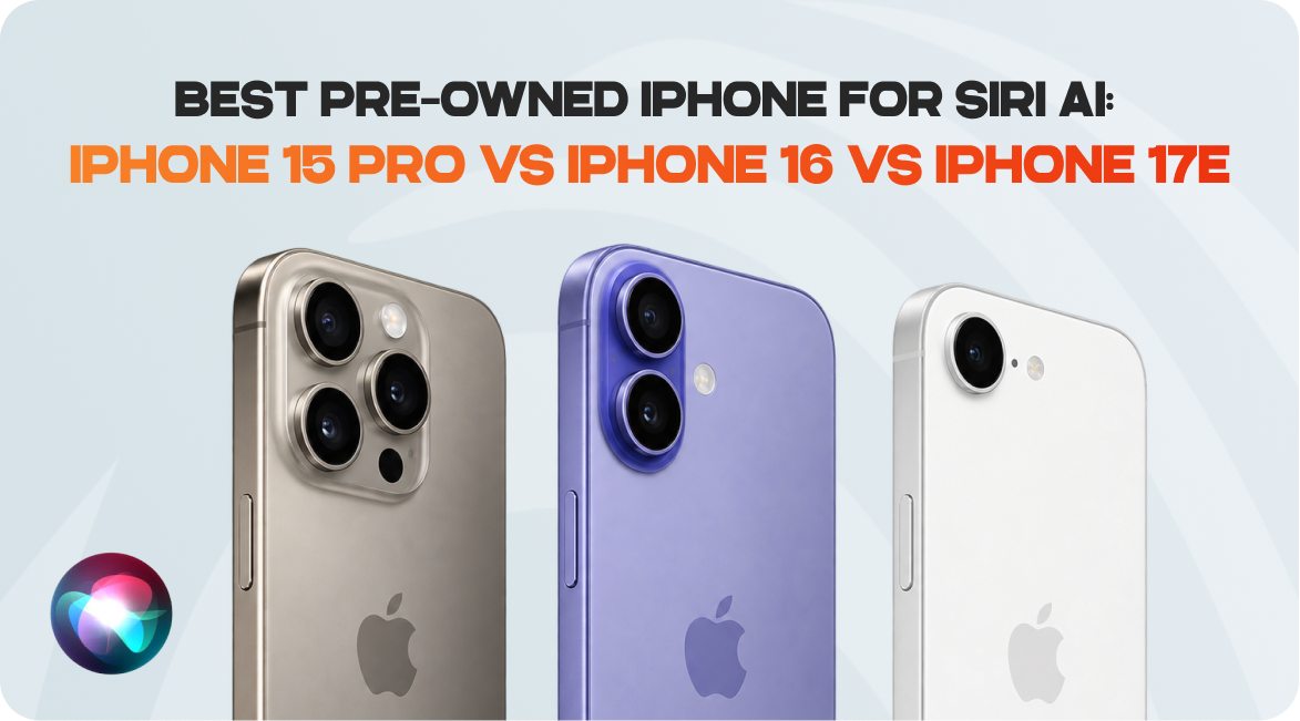 Best Pre-Owned iPhone for Siri AI: iPhone 15 Pro vs iPhone 16 vs iPhone 17e