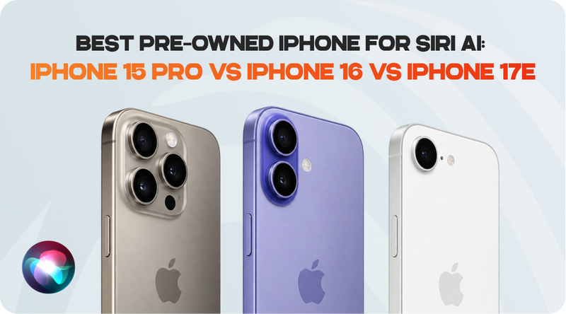 Best Pre-Owned iPhone for Siri AI: iPhone 15 Pro vs iPhone 16 vs iPhone 17e