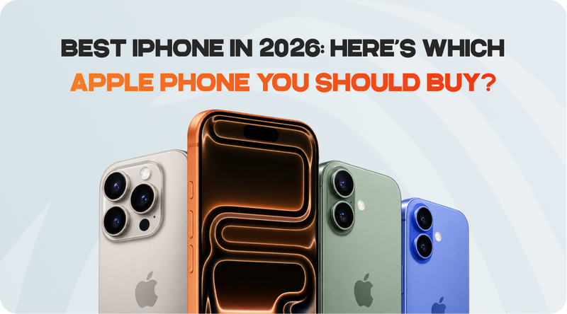 Best iPhone in 2026: Here’s Which Apple Phone You Should Buy?