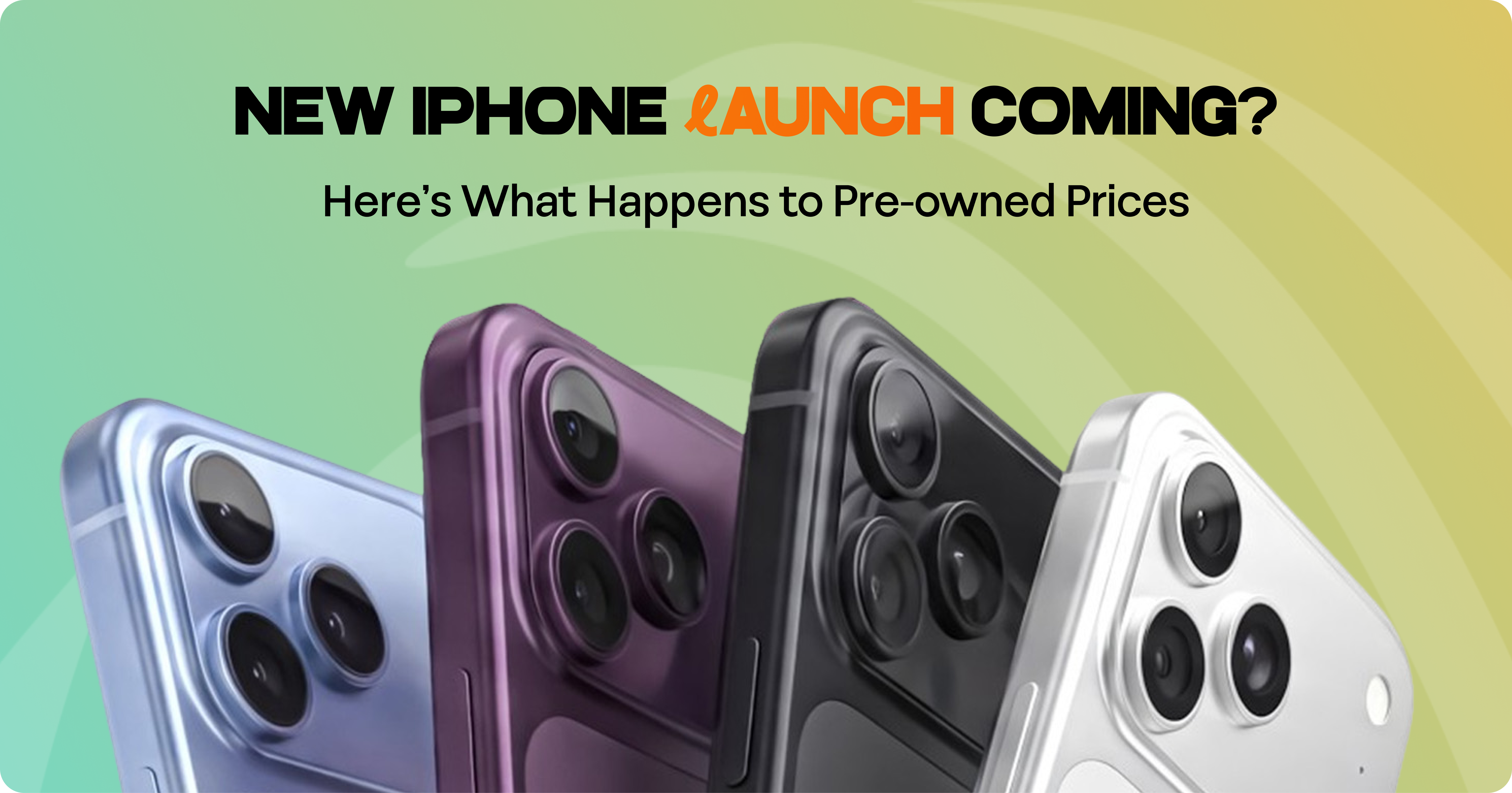 New iPhone Launch Coming? Here’s What Happens to Pre-Owned Prices