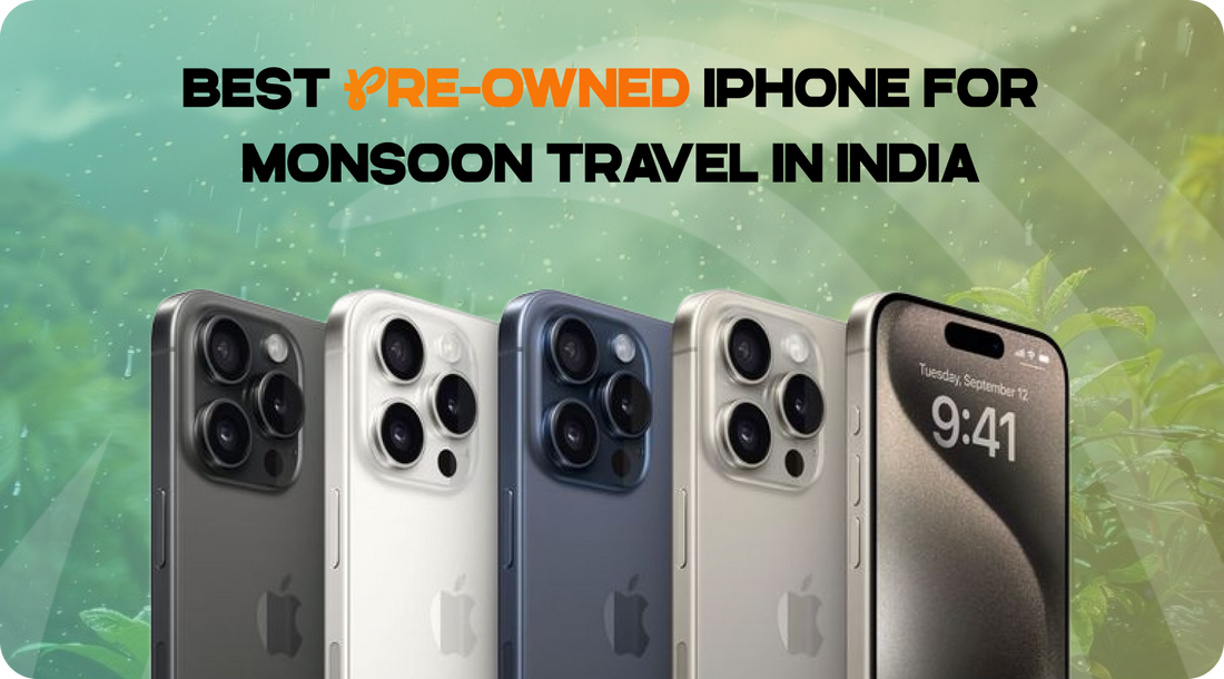 Best Pre-Owned iPhone for Monsoon Travel in India