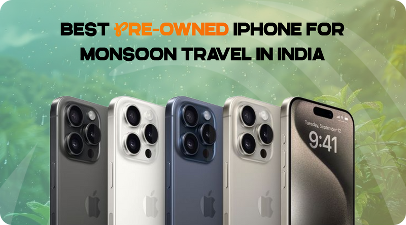 Best Pre-Owned iPhone for Monsoon Travel in India