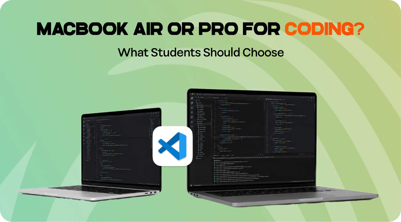 MacBook Air or Pro for Coding? What Students Should Choose
