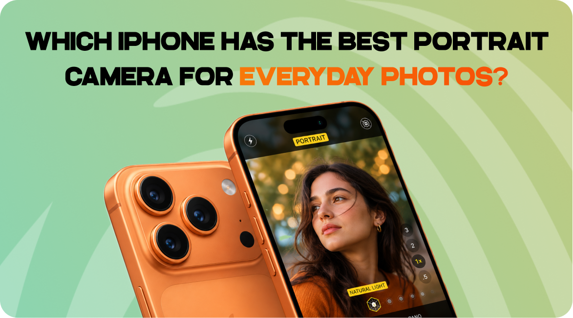 Which iPhone Has the Best Portrait Camera for Everyday Photos?