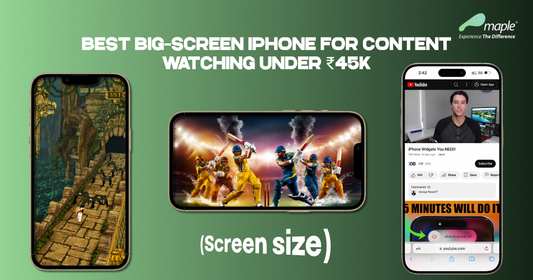 Best Big-Screen iPhone for Content Watching Under ₹45K