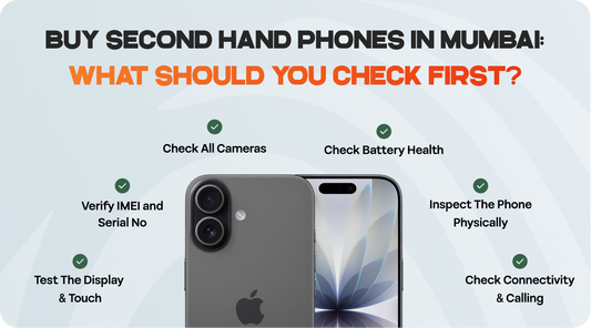 Buy Second Hand Phones in Mumbai: What Should You Check First?