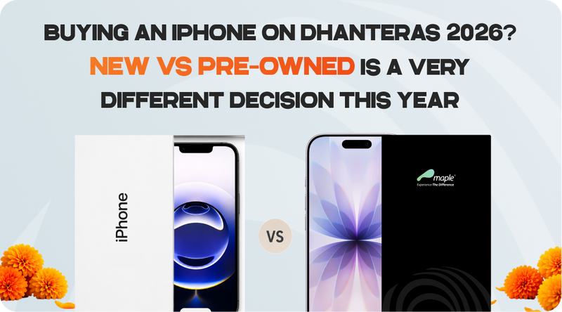 Buying an iPhone on Dhanteras 2026? New vs Pre-Owned Is a Very Different Decision This Year