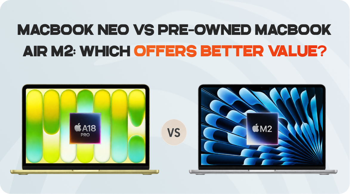 MacBook Neo vs Pre-Owned MacBook Air M2: Which Offers Better Value?