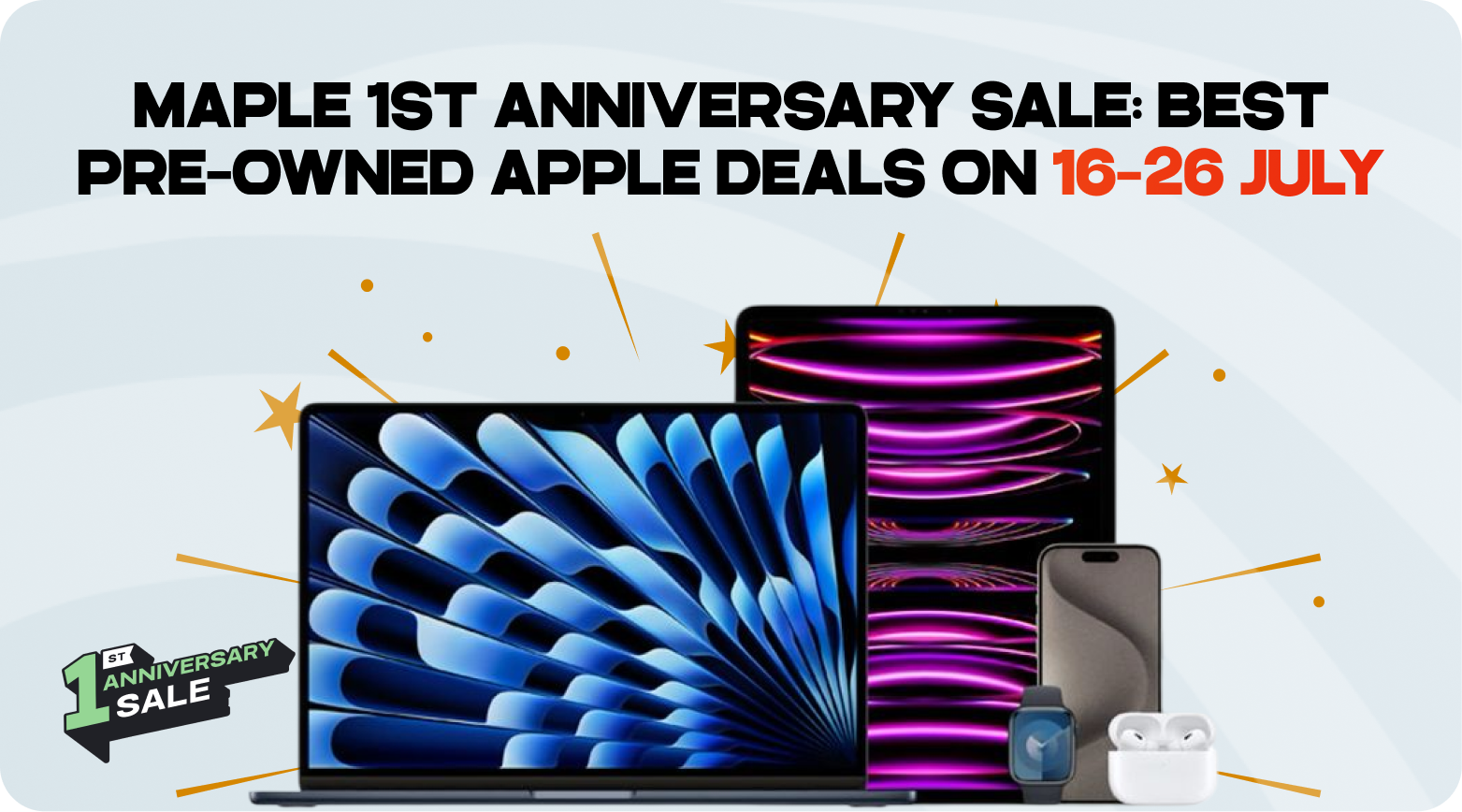 Maple 1st Anniversary Sale: Best Pre-Owned Apple Deals to Watch from 16th to 26th July