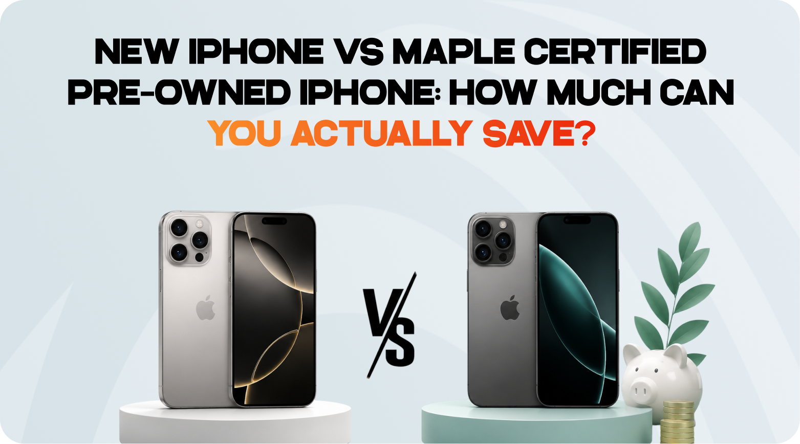 New iPhone vs Maple Certified Pre-Owned iPhone: How Much Can You Actually Save?