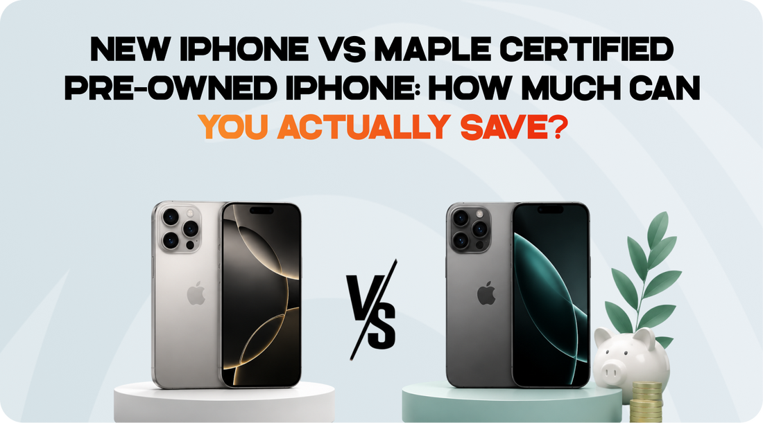 New vs Maple Certified Pre-Owned iPhone: Savings Guide