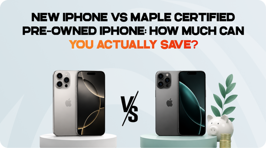 New vs Maple Certified Pre-Owned iPhone: Savings Guide