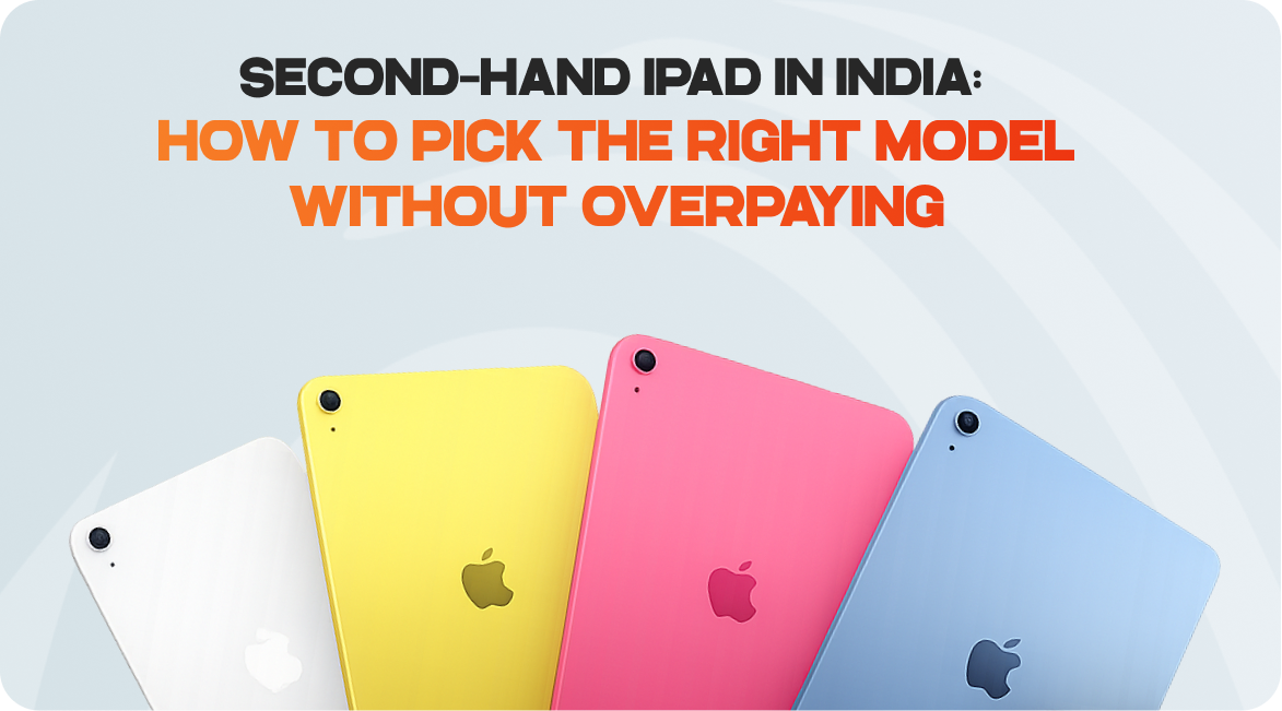 Second-Hand iPad in India: How to Pick the Right Model Without Overpaying