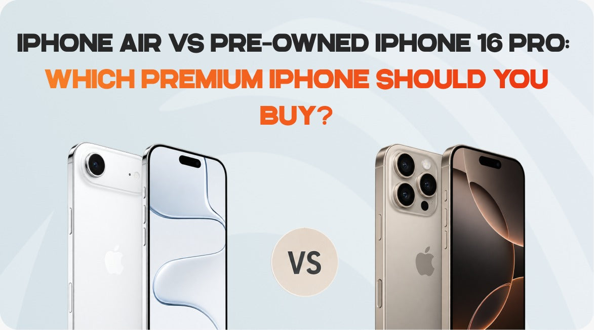 iPhone Air vs Pre-Owned iPhone 16 Pro: Which Premium iPhone Should You Buy?