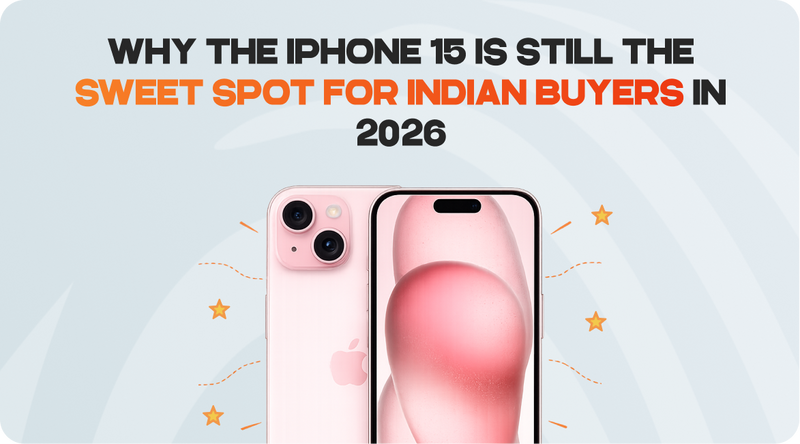 Why the iPhone 15 Is Still the Sweet Spot for Indian Buyers in 2026