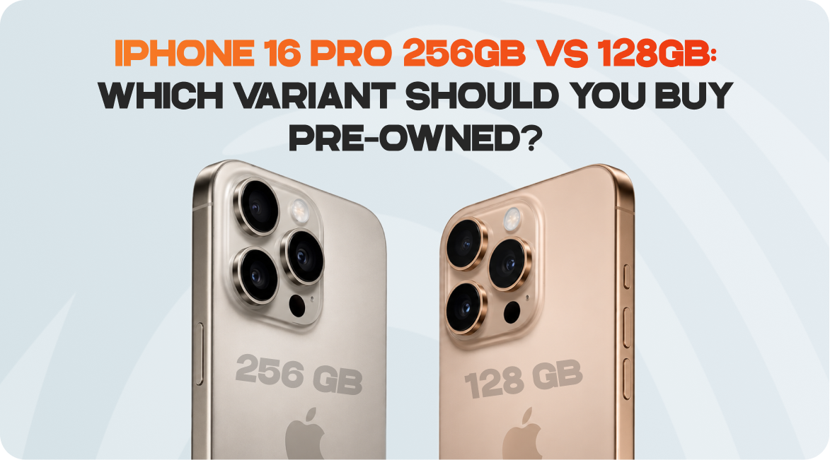 iPhone 16 Pro 256GB vs 128GB: Which Variant Should You Buy Pre-Owned?