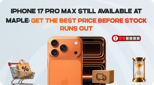 iPhone 17 Pro Max Still Available at Maple: Get the Best Price Before Stock Runs Out