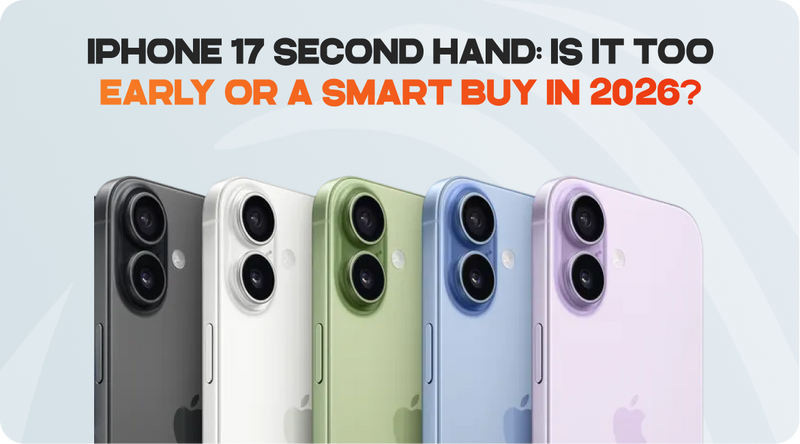iPhone 17 Second Hand: Is It Too Early or a Smart Buy in 2026?