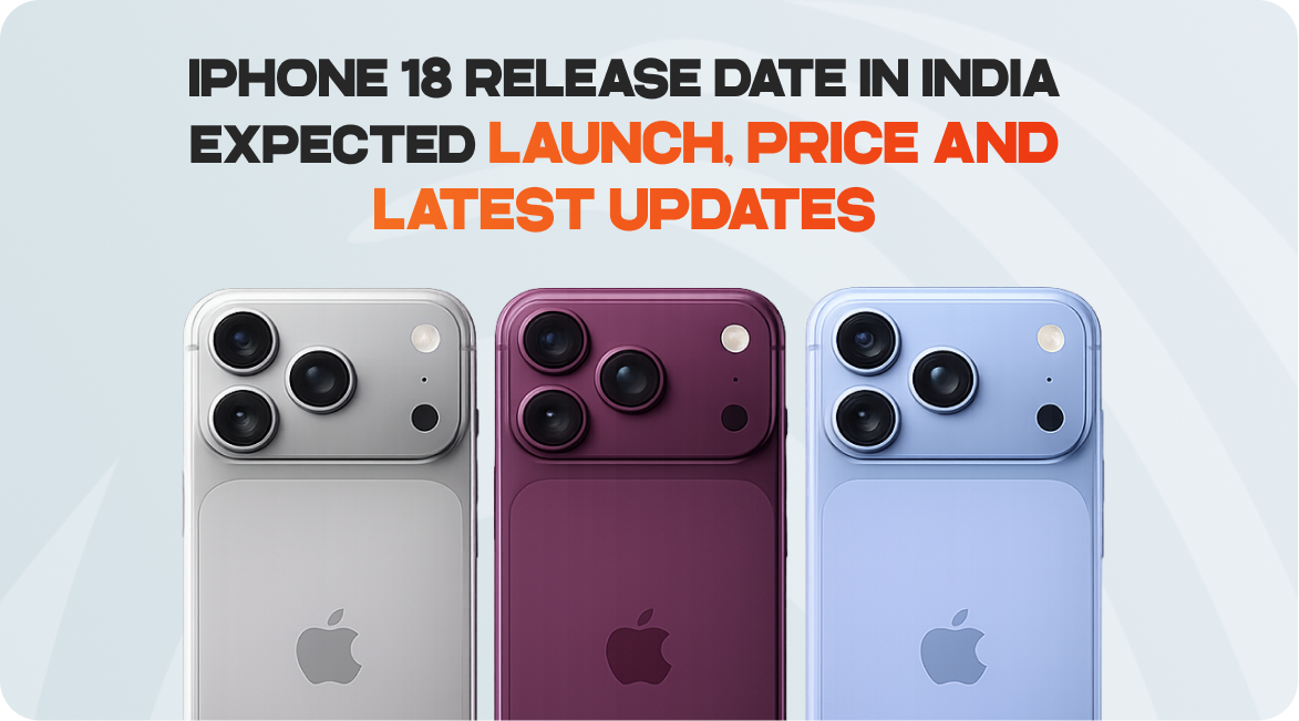 iPhone 18 Release Date in India Expected Launch, Price and Latest Updates
