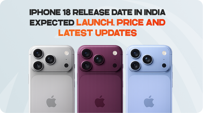 iPhone 18 Release Date in India Expected Launch, Price and Latest Updates